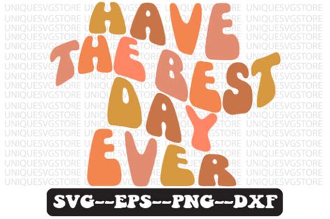 Have The Best Day Ever Svg Png Design Graphic By Uniquesvgstore