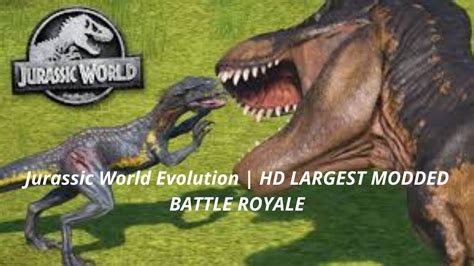 Jurassic World Evolution HD LARGEST MODDED BATTLE ROYALE YouTube