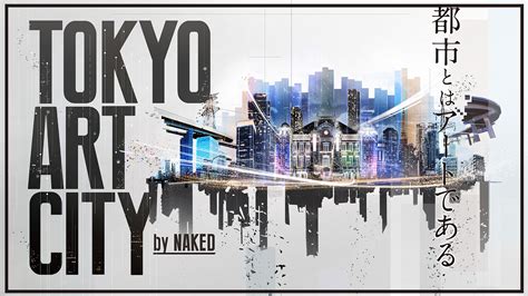 Tokyo Art City By Naked