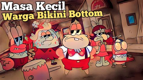Masa Kecil Para Penghuni Bikini Bottom CERITA SPONGEBOB SQUAREPANTS YouTube