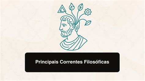 Corrente Filosofica - Conheça as Principais Correntes Filosóficas
