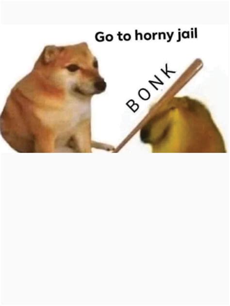 Go To Horny Jail Bonk Meme T Shirt For Sale By Mash Redbubble Go To Horny Jail T Shirts