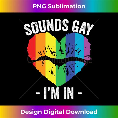Sounds Gay I M In LGBT Pride Gay Lips Heart Rainbow Long Sle Inspire Uplift