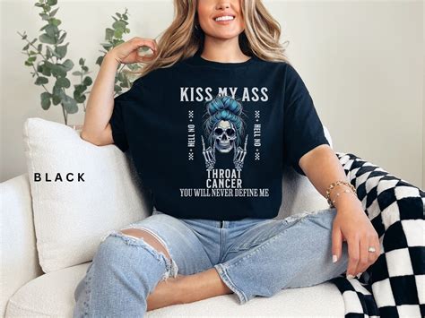Kiss My Ass Throat Cancer Tshirt Throat Cancer Awareness Throat Cancer Warrior Funny Cancer