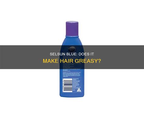 Selsun Blue Does It Make Hair Greasy Shunsalon
