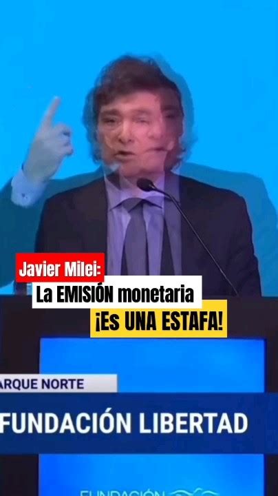 Milei LA EMISIÓN monetaria ES la ESTAFA milei argentina