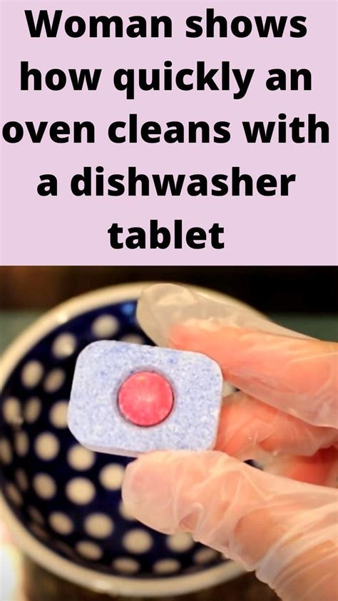 Woman Shows How Quickly An Oven Cleans With A Dishwasher Tablet Artofit