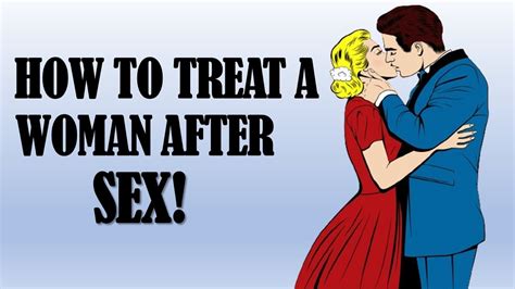 HOW TO TREAT A WOMAN AFTER SEX 9 THINGS TO THINK ABOUT YouTube