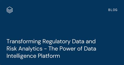 Transforming Regulatory Data Management and Risk Analytics - The Power ...