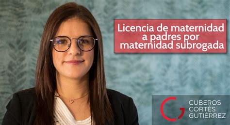 Licencia De Maternidad A Padres Con Gestaci N Subrogada Ccg Abogados