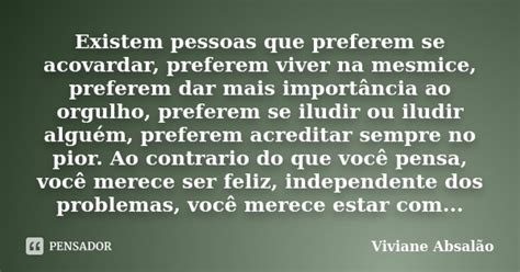 Existem Pessoas Que Preferem Se Viviane Absalão Pensador