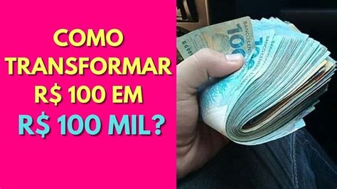 Quanto Que É 100.000 Em Real - Como TRANSFORMAR R$100,00 em R$100.000,00 (Como Juntar Muito Dinheiro ...