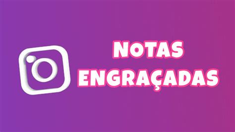 Notas Engraçadas para colocar no Instagram