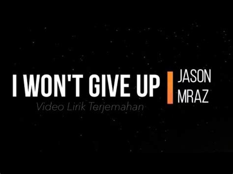 Jason Mraz I Won T Give Up Video Lirik Terjemahan Youtube