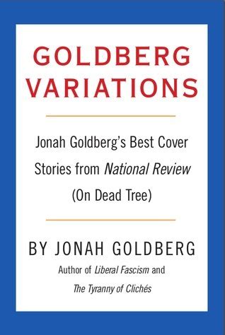 Goldberg Variations Jonah Goldberg S Best Cover Stories From National