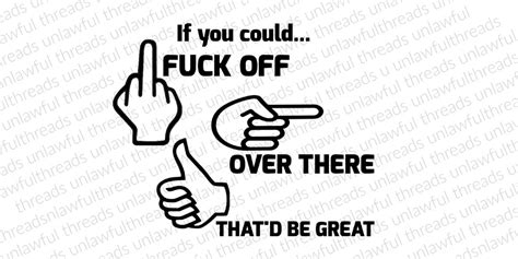 If You Could Fuck Off Over There That D Be Great Png File Transparent Etsy