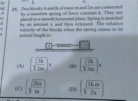 0 L 25 Two Blocks A And B Of Mass M And 2m Are Connected By A Massless