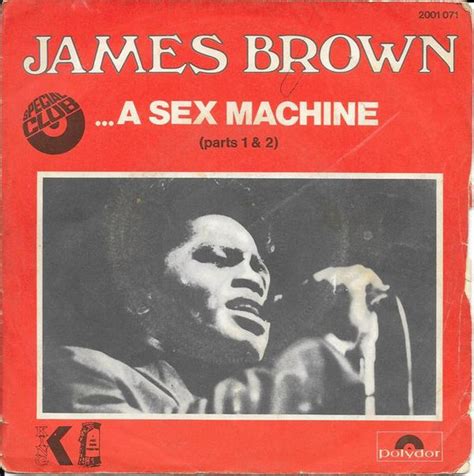 JAMES BROWN Get Up I Feel Like Being A Sex Machine Histoires Des Chansons