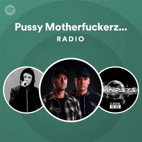 Pussy Motherfuckerz D Fence Remix Radio Playlist By Spotify Spotify