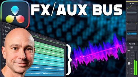 Reasons To Use An Fx Aux Bus In Davinci Resolve How To Set It Up