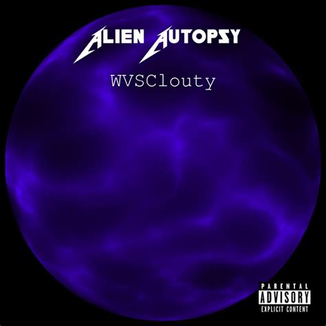 Alien Autopsy Single By Wvsclouty Spotify