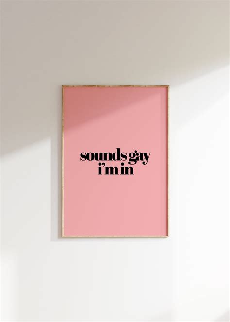 LGBTQ Pride Prints Funny Pride Art Gay Pride Gift Sounds Gay I M In Pride Poster Funny Queer