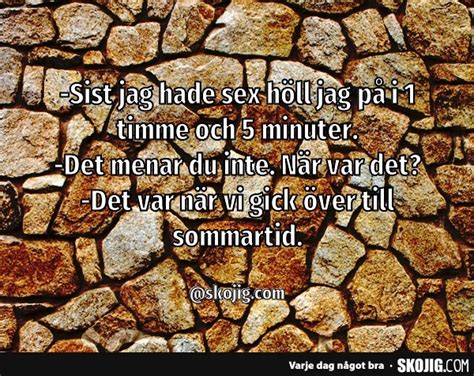 Sist Jag Hade Sex H Ll Jag P I Timme Och Minuter Sk Mt Och De B Sta Roliga Bilderna