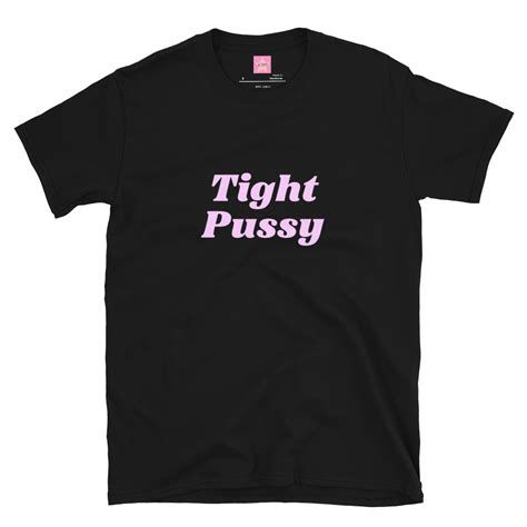 In Vein Tight Pussy Slutty T Shirt