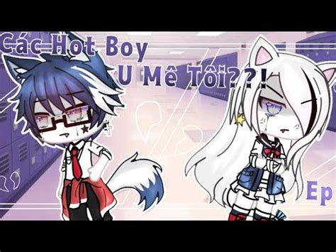 Truyện Các Hot Boy U Mê Tôi Tập GachalifeVietNam YouTube