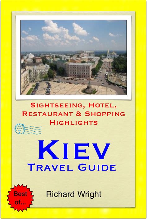 Kiev, Ukraine Travel Guide - Sightseeing, Hotel, Restaurant & Shopping