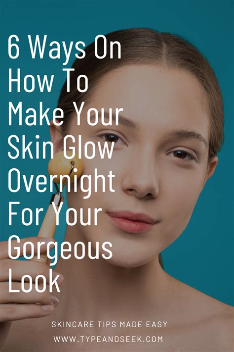 6 Ways On How To Make Your Skin Glow Overnight For Your Gorgeous Look