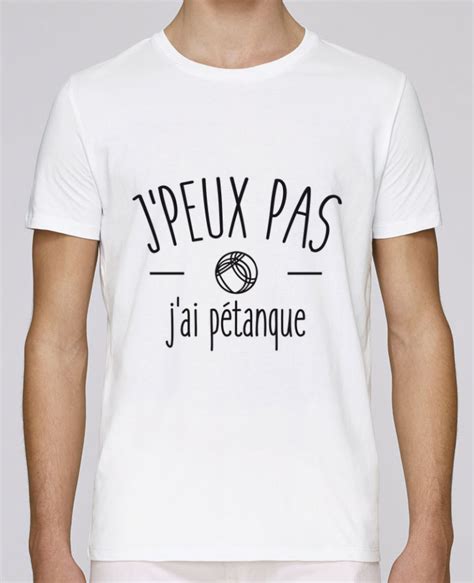 T Shirt Col Rond Stanley Leads Je peux pas j ai pétanque Tunetoo