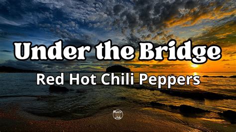 Red Hot Chili Peppers Under The Bridge Lyrics Youtube