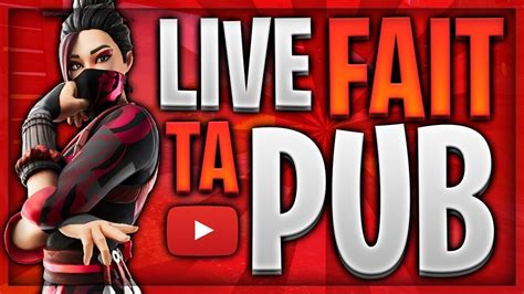 Live Fait Ta Pub Fortnite Fr YouTube