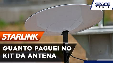 Quanto Paguei No Kit Da Antena Do Starlink No Brasil Youtube