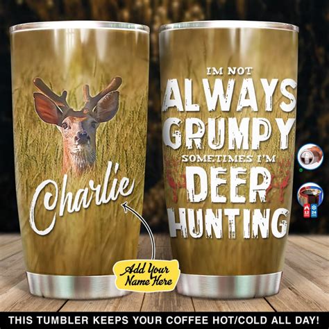 I Am Not Always Grumpy Sometime I Am Deer Hunting Personalized Tumbler