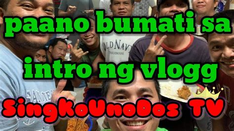 First Time Vlogger Paano Bumati Sa Intro Ng Vlogg SingkoUnoDos TV YouTube