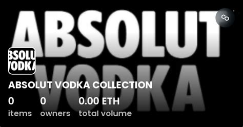 Absolut Vodka Collection Collection Opensea