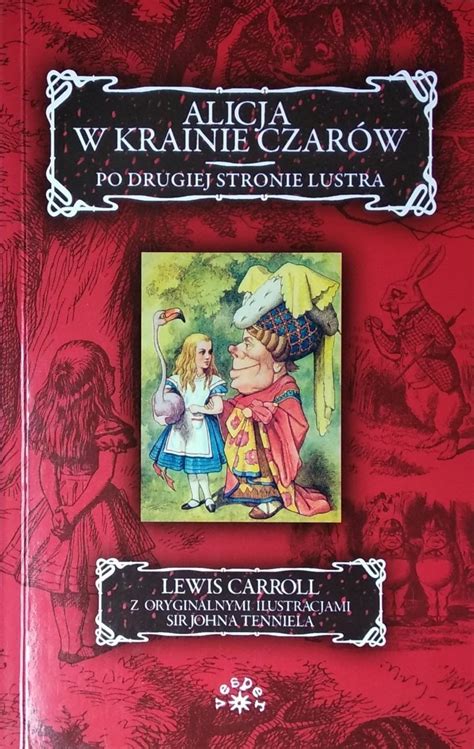 Lewis Carroll Alicja W Krainie Czarów Po Drugiej Stronie Lustra