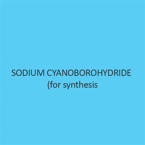 Wondering where to buy Sodium Cyanoborohydride (For Synthesis) online ...