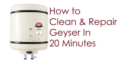 How To Clean Repair Geyser In Minutes Geyser Electric Shock