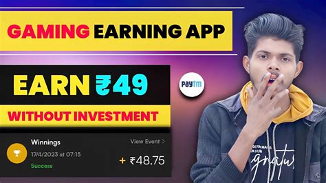 Earn Gaming Earning App Paytm Earning App Today Free