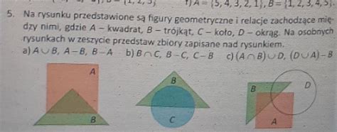 Na Rysunku Przedstawione S Figury Geometryczne I Relacje Zachodz Ce