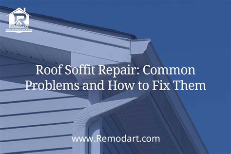 Roof Soffit Repair: Common Problems and How to Fix Them