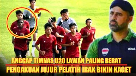 Tak Pandang Timnas Indonesia U20 Sebelah Mata Pelatih Irak Sebut