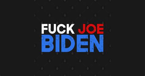 Fuck Joe Biden Fuck Joe Biden Sticker TeePublic