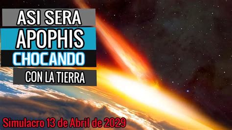 Que Pasara El De Abril Si Apofis Choca Con La Tierra