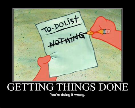 Image Result For Getting Things Done Posters Spongebob Funny