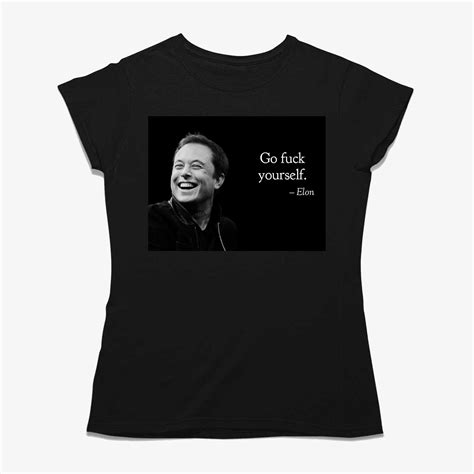 Go Fuck Yourself Elon Musk Shirt Shibtee Clothing
