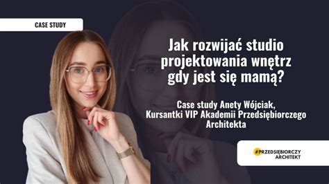 Jak Rozwija Studio Projektowania Wn Trz Gdy Jest Si Mam